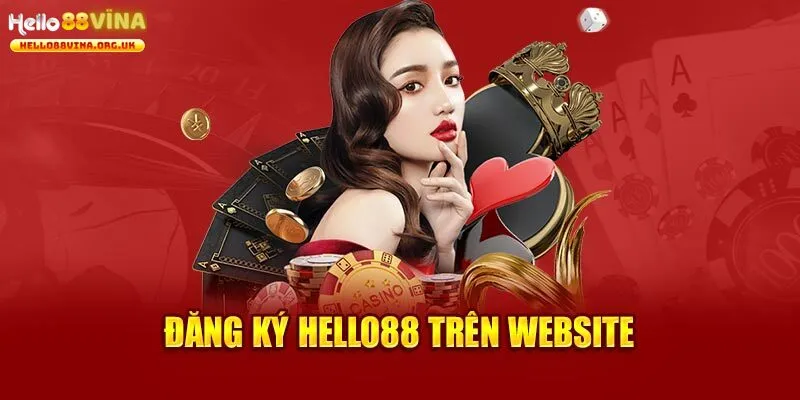 Đăng Ký Hello88 - Khám Phá Thiên Đường Đổi Thưởng Xanh Chín 2025 1 dang-ky-Hello88