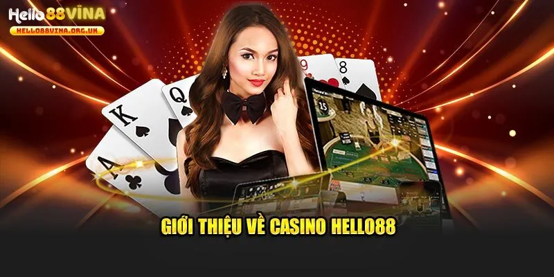 Giới thiệu chuyên mục casino trực tuyến Hello88
