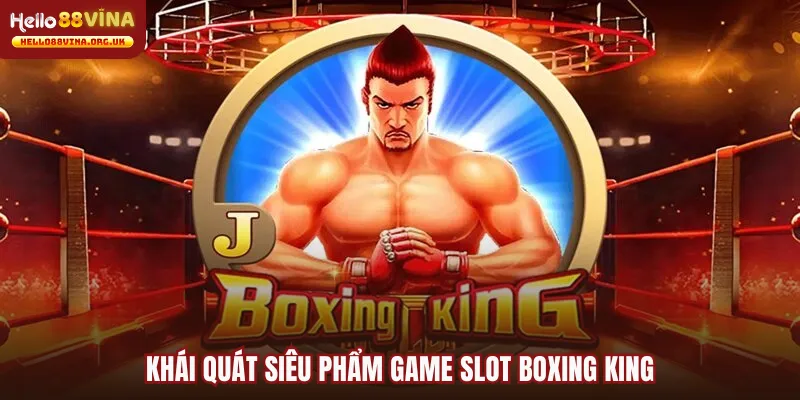 khai-quat-sieu-pham-game-slot-boxing-king