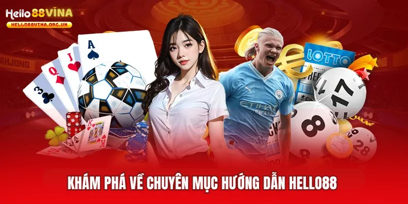 Khám phá về chuyên mục hướng dẫn Hello88 