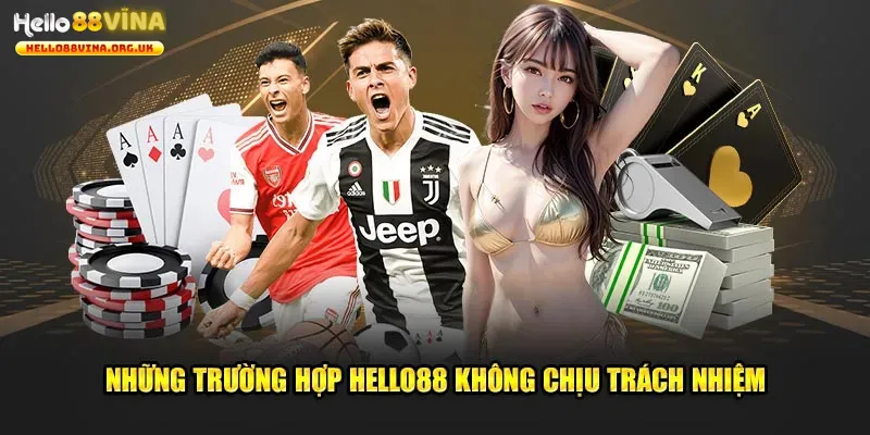 Miễn Trừ Trách Nhiệm - Cẩm Nang Giải Trí Hello88 2 Những quy định miễn trách nhiệm từ phía Hello88